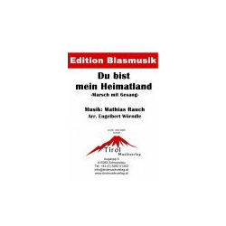         Du bist mein Heimatland - Marsch - Mathias Rauch / Arr. Engelbert Wörndle
    