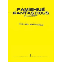         Famishius Fantasticus - Score & Parts - Michael Markowski
    