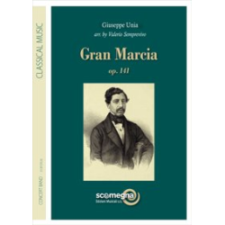         Gran Marcia - Giuseppe Unia / Arr. Valerio Semprevivo
    