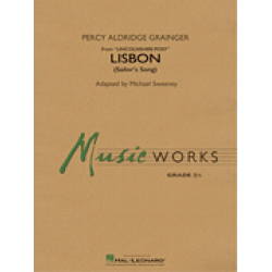         Lisbon (from Lincolnshire Posy) - Percy Aldridge Grainger / Arr. Michael Sweeney
    