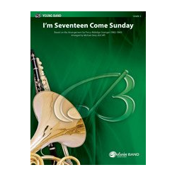         I'm Seventeen Come Sunday (c/b) - Percy Aldridge Grainger / Arr. Michael Story
    