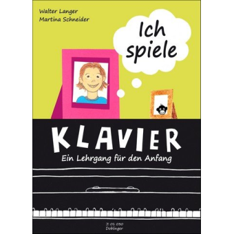 Ich spiele Klavier - Ein Lehrgang für den Anfang (Neuausgabe 2012)