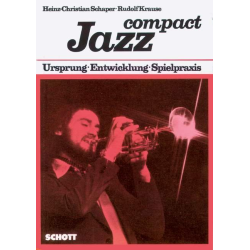         Jazz Compact : Ursprung - Entwicklung - Spielpraxis - Heinz-Christian Schaper
    