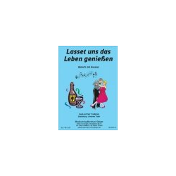         Lasset uns das Leben geniessen - Traditional / Arr. Johannes Thaler
    