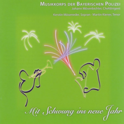         CD: Mit Schwung in neue Jahr - Musikkorps der Bayerischen Polizei / Arr. Ltg.: Johann Mösenbichler
    
