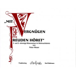         Mit Vergnügen Freuden höret - Diverse / Arr. Peter Moser
    