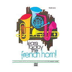        Learn to Play French Horn! Book 1 - Charles F. Gouse
    