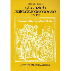         Sankt-Ulrich-Jubiläumsmesse für Soli, gem Chor, Gemeinde und Orgel (Orchester) - Arthur Piechler
    
