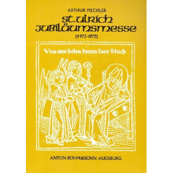 Sankt-Ulrich-Jubiläumsmesse für Soli, gem Chor, Gemeinde und Orgel (Orchester)