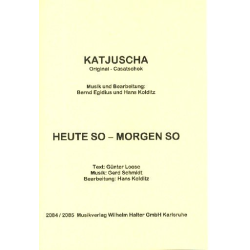         Katjuscha  und  Heute so morgen so :
    