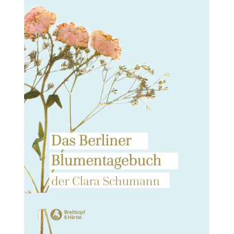 Das Berliner Blumentagebuch der Clara Schumann