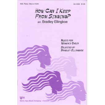 How Can I Keep From Singing? (SSA)