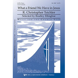         What A Friend We Have In Jesus (SATB) - R. Christopher Teichler
    