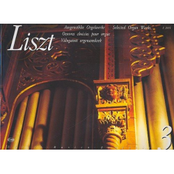         Ausgewählte Orgelwerke Band 3 - Franz Liszt
    