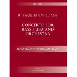         Concerto for bass tuba and orchestra (tuba and piano) Ed 2013 - Ralph Vaughan Williams / Arr. David Matthews
    