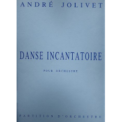         Danse Incantatoire : pour orchestre - André Jolivet
    