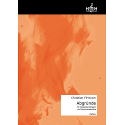         Abgründe für tanzende Sängerin und Kammerensemble - Christian FP Kram
    