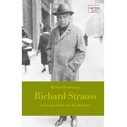         Richard Strauss -Lebensgeschichte als Musiktheater- - Michael Heinemann
    