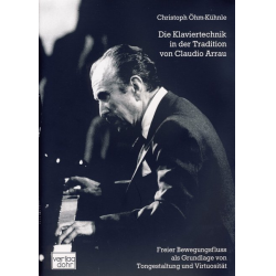         Die Klaviertechnik in der Tradition von Claudio Arrau -Freier Bewegungsfluss als Grundlage von Tongestaltung und Virtuos - Christoph Öhm-Kühnle
    