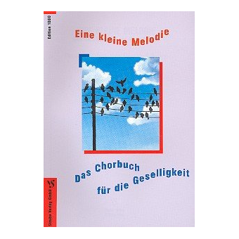 Eine kleine Melodie - Das Chorbuch für die Geselligkeit