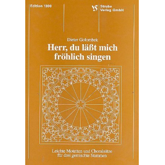 Herr du läßt mich fröhlich singen