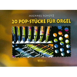         20 Popstücke für Orgel - Michael Schütz
    