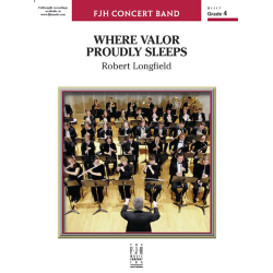         Where Valor Proudly Sleeps (c/b) - Robert Longfield / Arr. Robert Longfield
    
