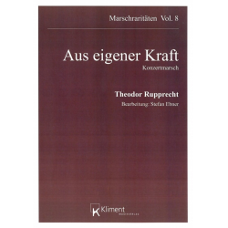         Aus eigener Kraft - Konzertmarsch Opus 22 - Theodor Rupprecht / Arr. Stefan Ebner
    