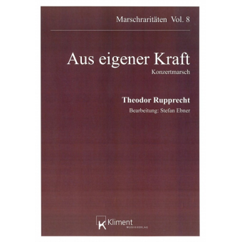 Aus eigener Kraft - Konzertmarsch Opus 22