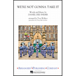         We're Not Gonna Take It - Tom Wallace
    