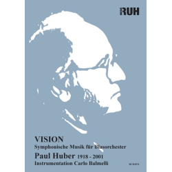         Vision (Neuausgabe 2018) - Symphonische Musik für Blasorchester - Paul Huber / Arr. Carlo Balmelli
    