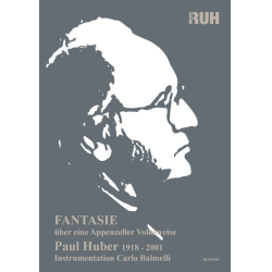         Fantasie über eine Appenzeller Volksweise (Neuausgabe) - Paul Huber / Arr. Carlo Balmelli
    
