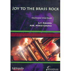         Joy to the Brass Rock : for concert band - Georg Friedrich Händel (George Frederic Handel)
    