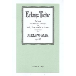         Erlkönigs Tochter op.30 für Soli, gem Chor und Orchester (Klavierauszug) - Niels W. Gade
    