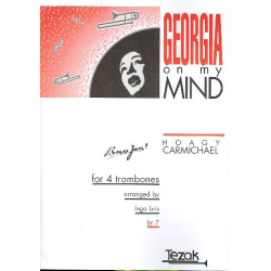         Georgia on my Mind for 4 trombones - Hoagy Carmichael / Arr. Ingo Luis
    