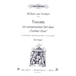         Toccata im romantischen Stil über Tochter Zion - Willem van Twillert
    