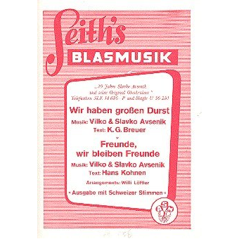 Wir haben großen Durst  und  Freunde wir bleiben Freunde