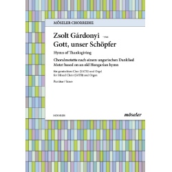         Gott unser Schöpfer - Choralmotette nach einem ungarischen Danklied - Zsolt Gardonyi
    