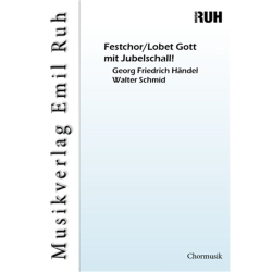         Lobet Gott mit Jubelschall - Festchor für Gem. Chor SATB und Orgel (Partitur) - Georg Friedrich Händel (George Frederic Handel) / Arr. Walter Schmid
    