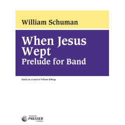         When Jesus Wept - Prelude for Band - William Schuman
    