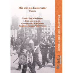         Mir sein die Kaiserjager (Marsch) - (Marschformat) - Karl Mühlberger & Max Depolo & Sepp Tanzer & Max Depolo / Sepp Tanzer / Arr. Oliver Grote
    