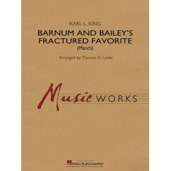         Barnum and Bailey's Fractured Favorite - Karl Lawrence King / Arr. Thomas G. Leslie
    