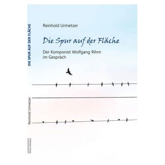 Die Spur auf der Fläche - Wolfgang Rihm im Gespräch