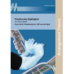         Tchaikovsky Highlights - Piotr Ilich Tchaikowsky (Pyotr Peter Ilyich Iljitsch Tschaikovsky) / Arr. Wil van der Beek
    