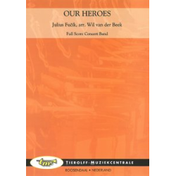         Our Heroes - Julius Fucik / Arr. Wil van der Beek
    