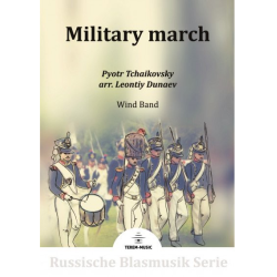        Military march - Piotr Ilich Tchaikowsky (Pyotr Peter Ilyich Iljitsch Tschaikovsky) / Arr. Leontij Dunaev
    