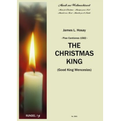         The Christmas King - Good King Wenceslas (Piae Cantiones 1582) - James L. Hosay
    