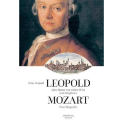         Leopold Mozart - "Ein Mann von vielen Witz und Klugheit" - Silke Leopold
    