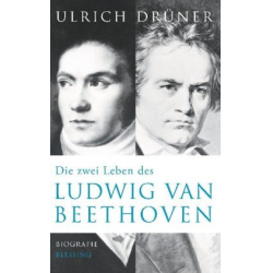         Die zwei Leben des Ludwig van Beethoven - Ulrich Drüner
    