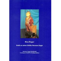         Briefe an seinen Schüler Hermann Unger - Max Reger
    